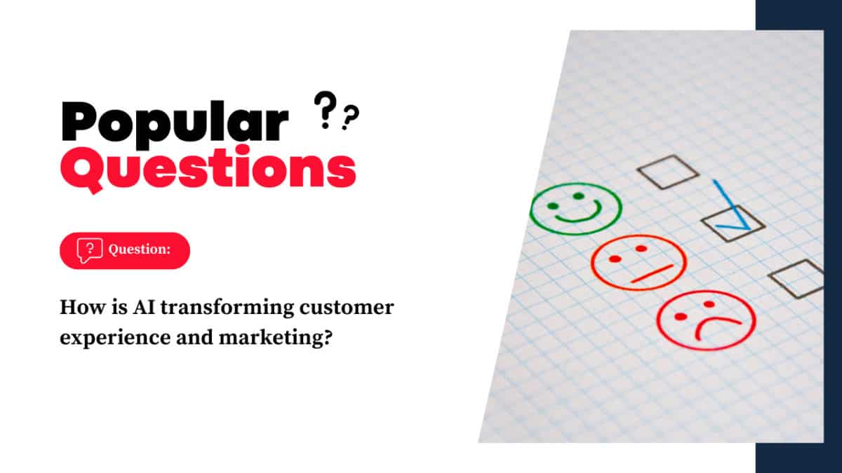 How is AI transforming customer experience and marketing?